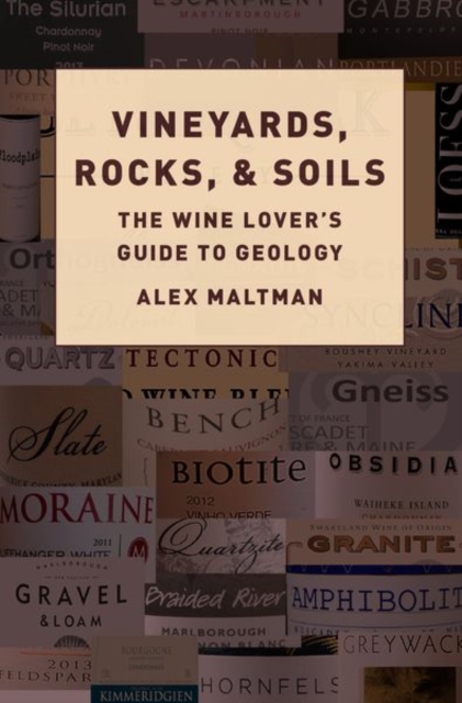 Vineyards, Rocks, and Soils : The Wine Lover's Guide to Geology, Hardback Book