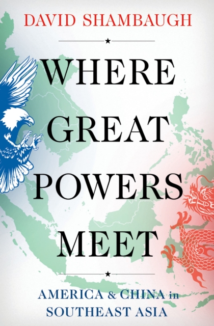 Where Great Powers Meet : America & China in Southeast Asia, EPUB eBook