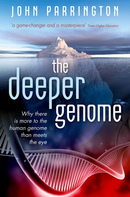 The Deeper Genome : Why there is more to the human genome than meets the eye, PDF eBook