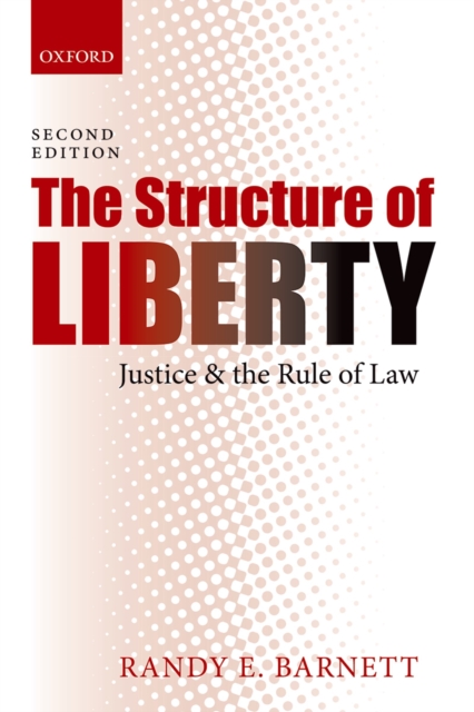 The Structure of Liberty : Justice and the Rule of Law, EPUB eBook
