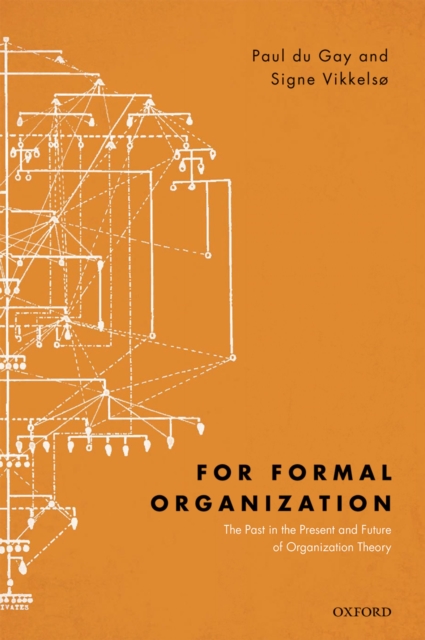 For Formal Organization : The Past in the Present and Future of Organization Theory, PDF eBook