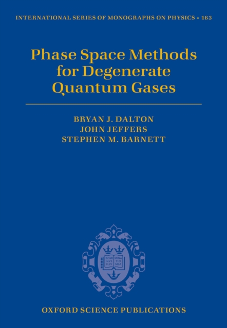 Phase Space Methods for Degenerate Quantum Gases, PDF eBook