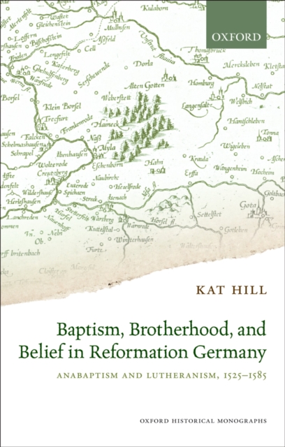 Baptism, Brotherhood, and Belief in Reformation Germany : Anabaptism and Lutheranism, 1525-1585, PDF eBook