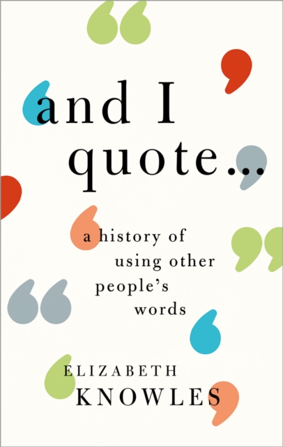 'And I quote...' : A history of using other people's words, PDF eBook