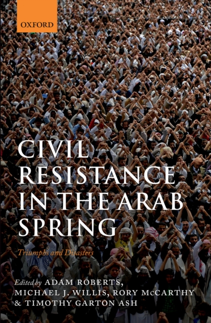 Civil Resistance in the Arab Spring : Triumphs and Disasters, EPUB eBook