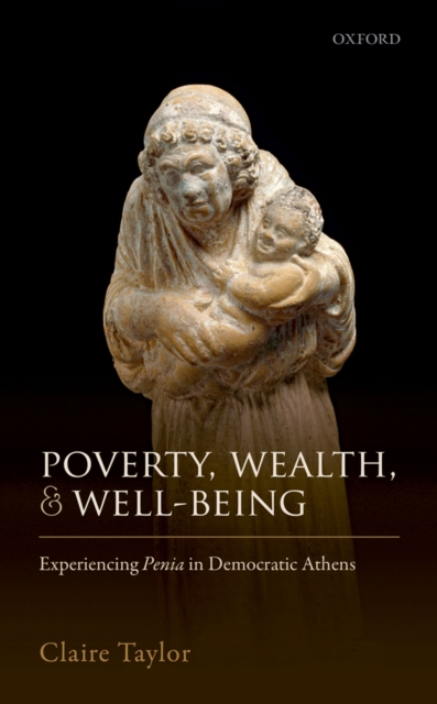 Poverty, Wealth, and Well-Being : Experiencing Penia in Democratic Athens, PDF eBook
