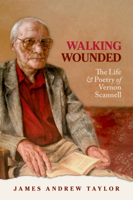 Walking Wounded : The Life and Poetry of Vernon Scannell, PDF eBook