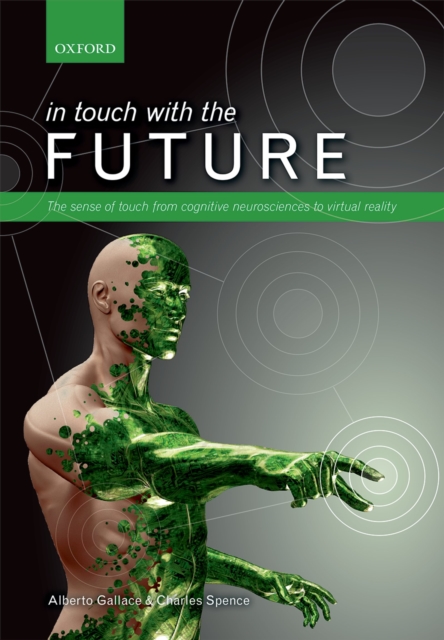 In touch with the future : The sense of touch from cognitive neuroscience to virtual reality, PDF eBook