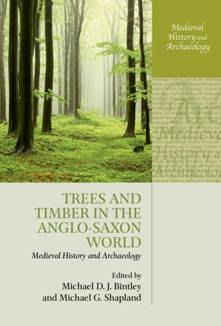 Trees and Timber in the Anglo-Saxon World, PDF eBook