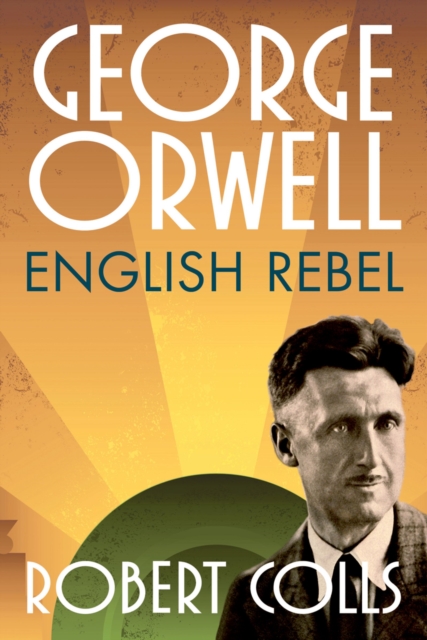 George Orwell : English Rebel, EPUB eBook
