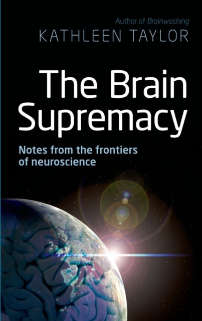 The Brain Supremacy : Notes from the frontiers of neuroscience, PDF eBook