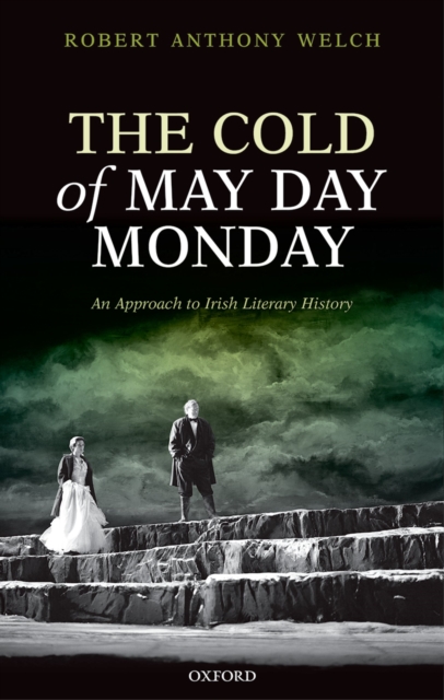 The Cold of May Day Monday : An Approach to Irish Literary History, PDF eBook