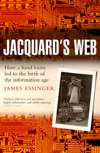Jacquard's Web : How a hand-loom led to the birth of the information age, PDF eBook