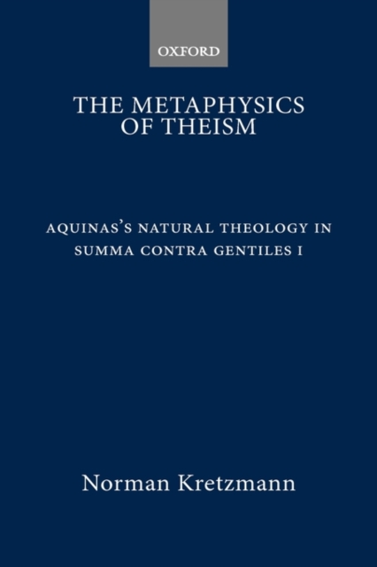 The Metaphysics of Theism : Aquinas's Natural Theology in Summa contra gentiles I, PDF eBook