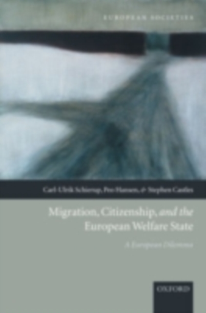 Migration, Citizenship, and the European Welfare State : A European Dilemma, PDF eBook