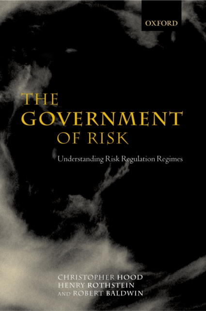 The Government of Risk : Understanding Risk Regulation Regimes, PDF eBook