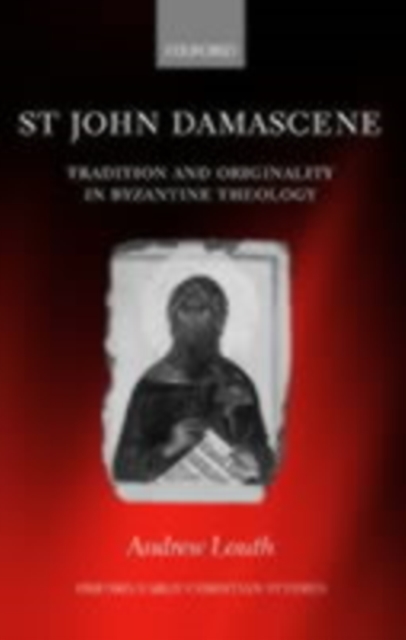 St John Damascene : Tradition and Originality in Byzantine Theology, PDF eBook