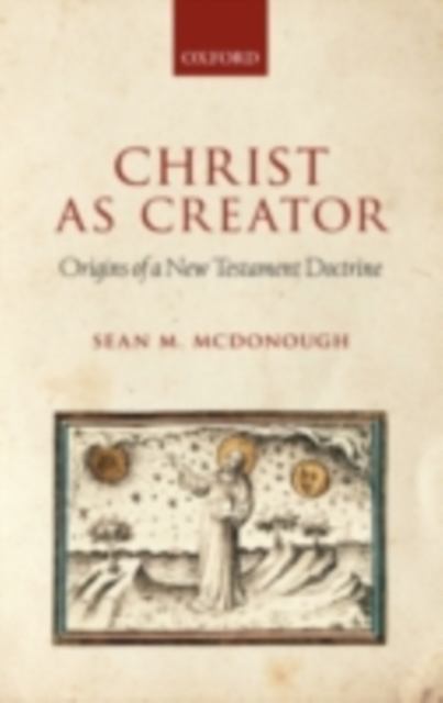 Christ as Creator : Origins of a New Testament Doctrine, PDF eBook