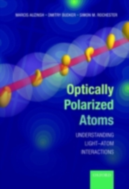 Optically Polarized Atoms : Understanding light-atom interactions, PDF eBook