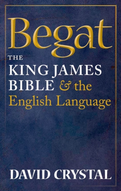Begat : The King James Bible and the English Language, PDF eBook