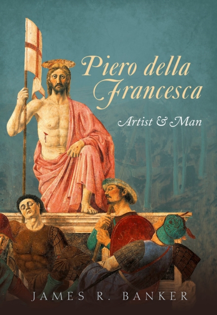 Piero della Francesca : Artist and Man, EPUB eBook