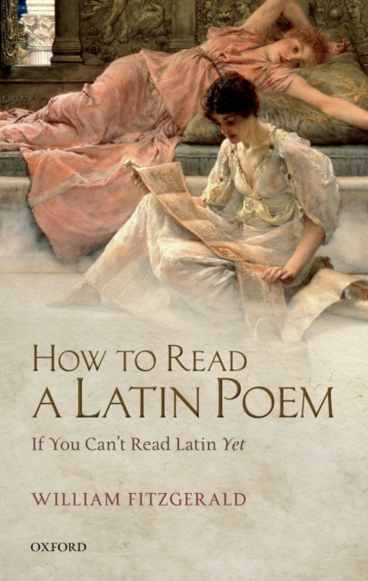 How to Read a Latin Poem : If You Can't Read Latin Yet, PDF eBook