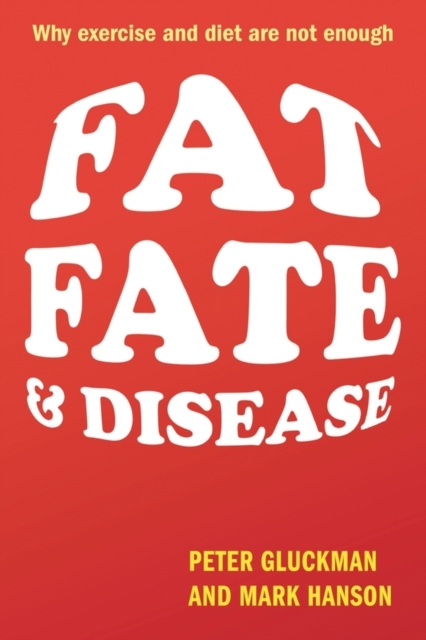 Fat, Fate, and Disease : Why exercise and diet are not enough, PDF eBook
