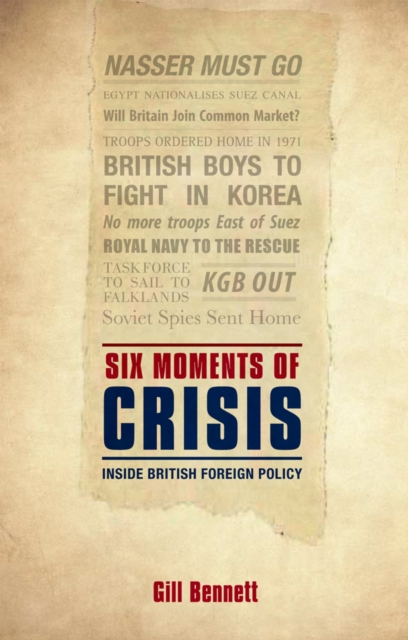 Six Moments of Crisis : Inside British Foreign Policy, PDF eBook