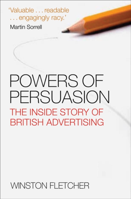 Powers of Persuasion : The Inside Story of British Advertising 1951-2000, EPUB eBook
