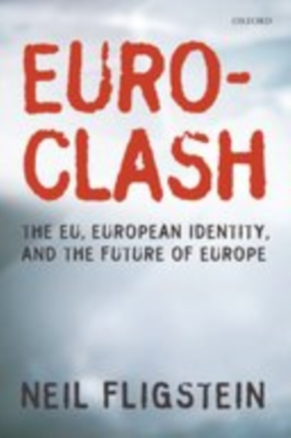Euroclash : The EU, European Identity, and the Future of Europe, EPUB eBook