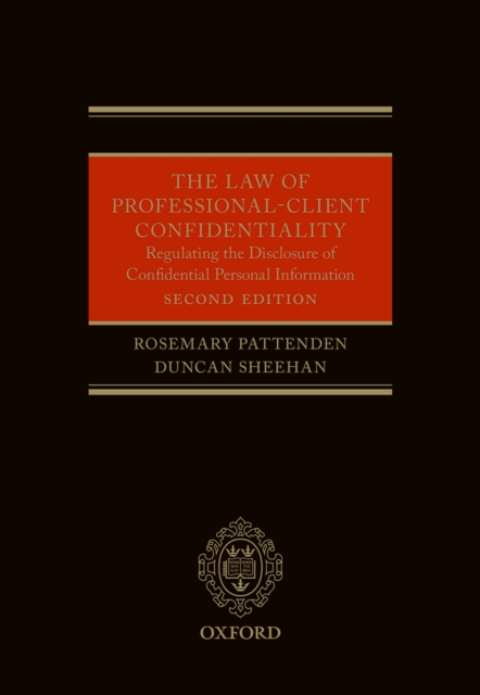 The Law of Professional-Client Confidentiality 2e : Regulating the Disclosure of Confidential Information, EPUB eBook