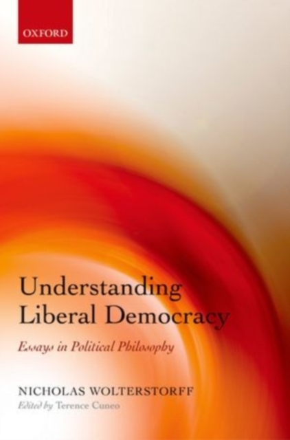 Understanding Liberal Democracy : Essays in Political Philosophy, PDF eBook