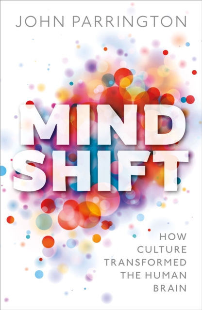 Mind Shift : How culture transformed the human brain, EPUB eBook