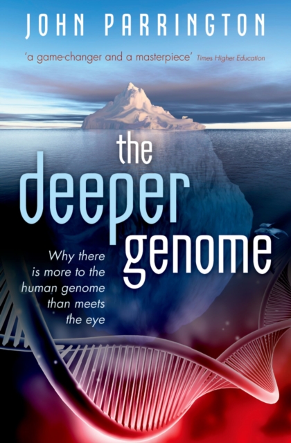 The Deeper Genome : Why there is more to the human genome than meets the eye, EPUB eBook