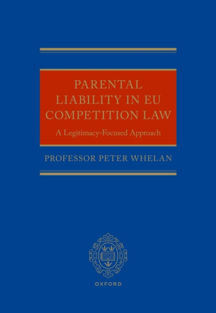 Parental Liability in EU Competition Law : A Legitimacy-Focused Approach, EPUB eBook