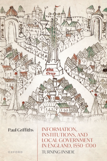 Information, Institutions, and Local Government in England, 1550-1700 : Turning Inside, EPUB eBook