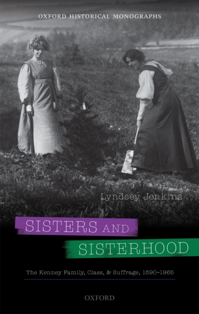 Sisters and Sisterhood : The Kenney Family, Class, and Suffrage, 1890-1965, PDF eBook