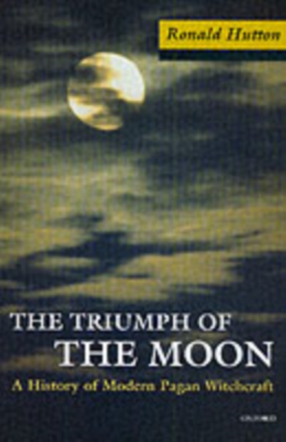 The Triumph of the Moon : A History of Modern Pagan Witchcraft, Paperback / softback Book