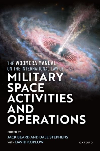 The Woomera Manual on the International Law of Military Space Operations, Hardback Book