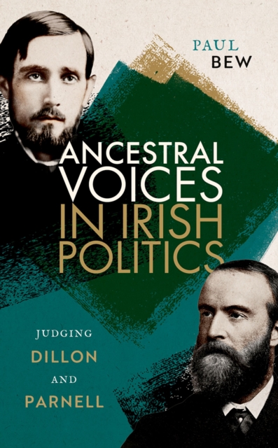 Ancestral Voices in Irish Politics : Judging Dillon and Parnell, PDF eBook