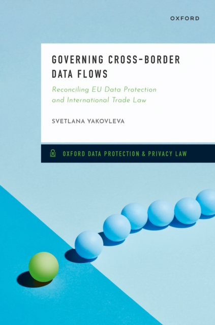 Governing Cross-Border Data Flows : Reconciling EU Data Protection and International Trade Law, PDF eBook