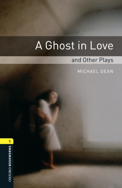 A Ghost in Love and Other Plays Level 1 Oxford Bookworms Library, EPUB eBook