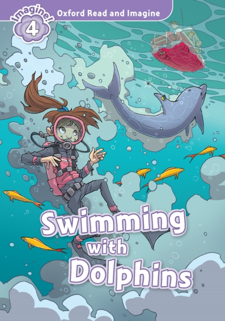 Swimming with Dolphins (Oxford Read and Imagine Level 4), PDF eBook