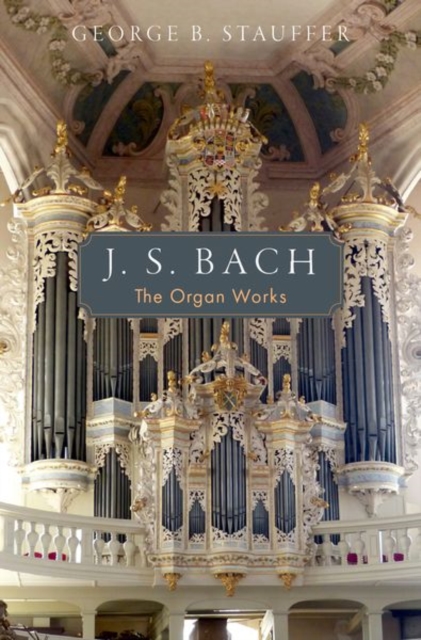 J. S. Bach : The Organ Works, Hardback Book