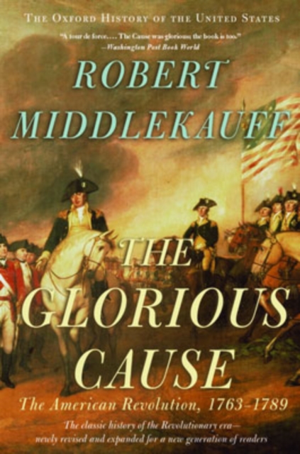 The Glorious Cause : The American Revolution, 1763-1789, Paperback / softback Book