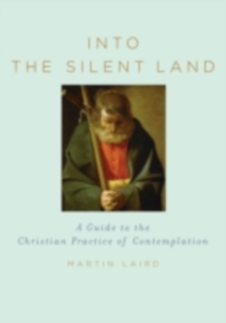 Into the Silent Land : A Guide to the Christian Practice of Contemplation, PDF eBook