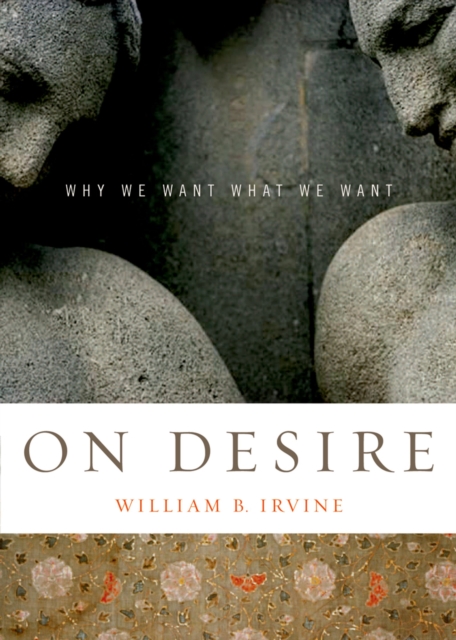 On Desire : Why We Want What We Want, PDF eBook