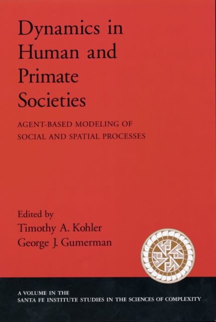 Dynamics in Human and Primate Societies : Agent-Based Modeling of Social and Spatial Processes, PDF eBook