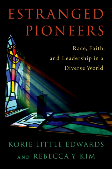 Estranged Pioneers : Race, Faith, and Leadership in a Diverse World, EPUB eBook