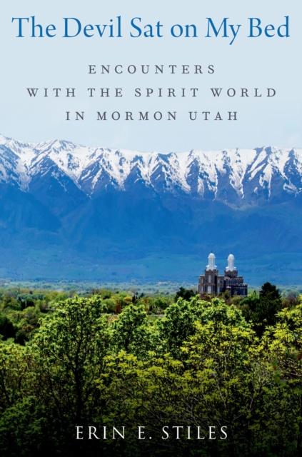 The Devil Sat on My Bed : Encounters with the Spirit World in Mormon Utah, PDF eBook